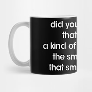 DID YOU SMELL IT? Mug